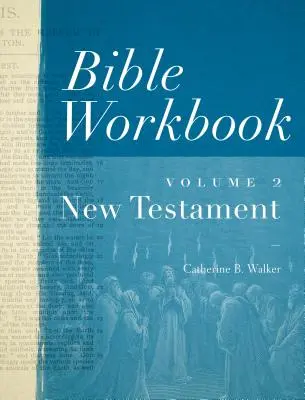 Biblický zošit, zväzok 2 Nový zákon: 2. zväzok Biblická kniha, 2. diel Biblická kniha, 2. zväzok - Bible Workbook Vol. 2 New Testament: Volume 2