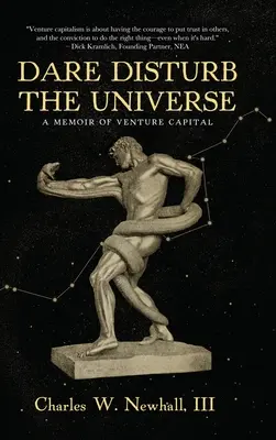 Odvážte sa narušiť vesmír: A Memoir of Venture Capital - Dare Disturb The Universe: A Memoir of Venture Capital