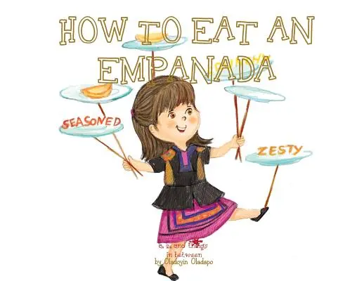 A, Z a veci medzi nimi: Ako jesť empanadu - A, Z, and Things in Between: How to Eat an Empanada