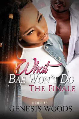 Čo Bae neurobí: The Bae: The Bae: The Bae: The Bae: The Bae: The Finale - What Bae Won't Do: The Finale