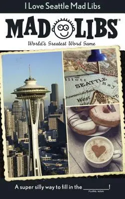 I Love Seattle Mad Libs: Najväčšia slovná hra na svete - I Love Seattle Mad Libs: World's Greatest Word Game