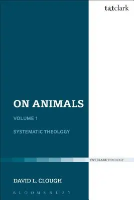O zvieratách: I. diel: Systematická teológia - On Animals: Volume I: Systematic Theology