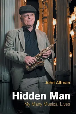 Skrytý človek: Moje mnohé hudobné životy - Hidden Man: My Many Musical Lives