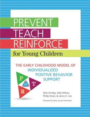 Prevencia - výučba - posilňovanie pre malé deti: Model individuálnej podpory pozitívneho správania v ranom detstve - Prevent-Teach-Reinforce for Young Children: The Early Childhood Model of Individualized Positive Behavior Support
