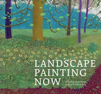 Krajinomaľba teraz: Od popovej abstrakcie k novému romantizmu - Landscape Painting Now: From Pop Abstraction to New Romanticism