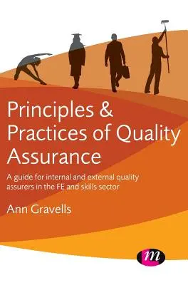 Zásady a postupy zabezpečovania kvality: Príručka pre interných a externých hodnotiteľov kvality v sektore vzdelávania a zručností - Principles and Practices of Quality Assurance: A Guide for Internal and External Quality Assurers in the Fe and Skills Sector