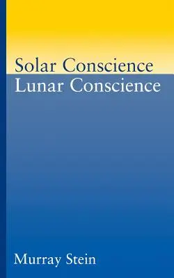 Slnečné svedomie Mesačné svedomie: Eseje o psychologických základoch morálky, zákonnosti a zmyslu pre spravodlivosť - Solar Conscience Lunar Conscience: An Essay on the Psychological Foundations of Morality, Lawfulness, and the Sense of Justice