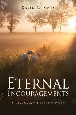 Večné povzbudenia: Šesťmesačná pobožnosť - Eternal Encouragements: A Six-Month Devotional
