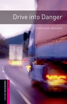 Oxford Bookworms Library: Vydajte sa na cestu do nebezpečenstva: Starter: 250-Word Vocabulary - Oxford Bookworms Library: Drive Into Danger: Starter: 250-Word Vocabulary