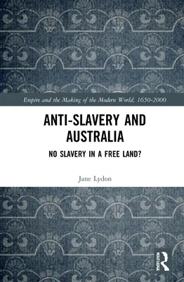 Boj proti otroctvu a Austrália: Žiadne otroctvo v slobodnej krajine? - Anti-Slavery and Australia: No Slavery in a Free Land?
