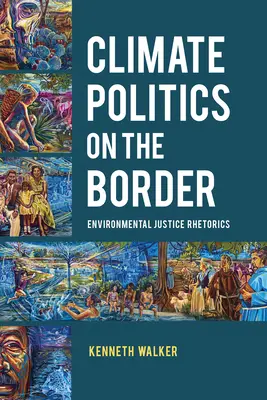 Klimatická politika na hraniciach: Rétorika environmentálnej spravodlivosti - Climate Politics on the Border: Environmental Justice Rhetorics