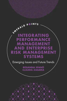 Integrácia systémov riadenia výkonnosti a riadenia podnikových rizík: Nové problémy a budúce trendy - Integrating Performance Management and Enterprise Risk Management Systems: Emerging Issues and Future Trends