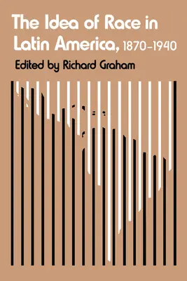 Idea rasy v Latinskej Amerike, 1870-1940 - The Idea of Race in Latin America, 1870-1940