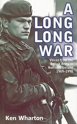 Dlhá dlhá vojna: Hlasy britskej armády v Severnom Írsku 1969 - 1998 - A Long Long War: Voices from the British Army in Northern Ireland 1969-98