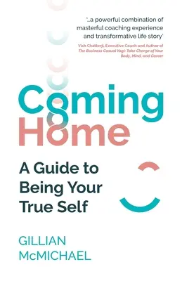 Návrat domov: Príručka, ako sa stať svojím pravým ja - Coming Home: A Guide to Being Your True Self