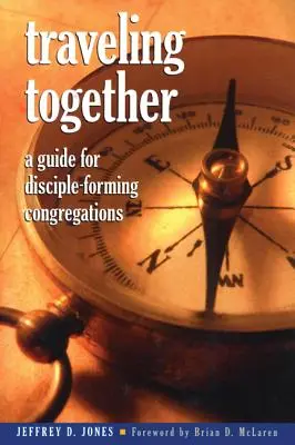 Cestujeme spolu: Príručka pre zbory formujúce učeníkov - Traveling Together: A Guide for Disciple-Forming Congregations
