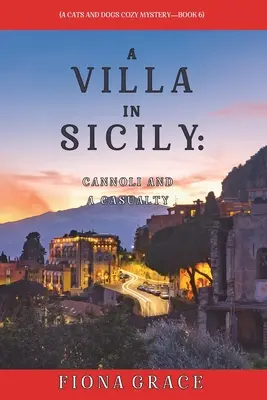 Vila na Sicílii: Cannoli a nehoda (A Cats and Dogs Cozy Mystery-Book 6) - A Villa in Sicily: Cannoli and a Casualty (A Cats and Dogs Cozy Mystery-Book 6)