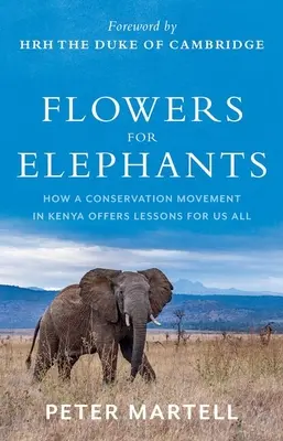 Kvety pre slony: Ako sa hnutie za ochranu prírody v Keni poučilo pre nás všetkých - Flowers for Elephants: How a Conservation Movement in Kenya Offers Lessons for Us All