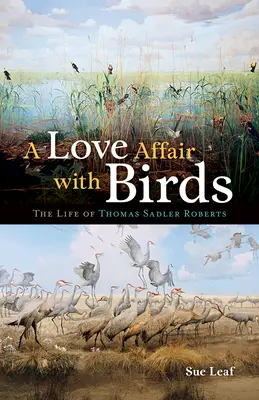 A Love Affair with Birds: Život Thomasa Sadlera Robertsa - A Love Affair with Birds: The Life of Thomas Sadler Roberts