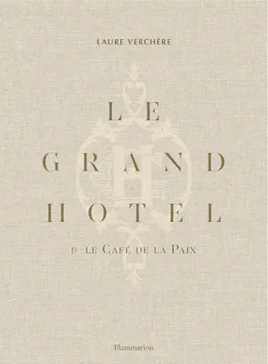 Le Grand Htel & Caf de la Paix: Francúzske umenie žiť - Le Grand Htel & Caf de la Paix: French Art de Vivre