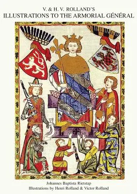 ILUSTRÁCIE V. & H.V. ROLLANDOVEJ K VŠEOBECNÉMU VOJENSKU 2. diel - V. & H.V. ROLLAND'S ILLUSTRATIONS TO THE ARMORIAL GENERAL Volume 2