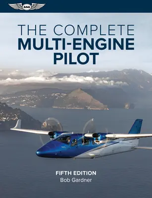 Kompletný pilot viacerých motorov - The Complete Multi-Engine Pilot