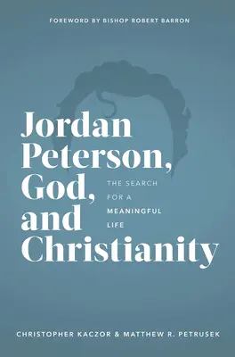Jordan Peterson, Boh a kresťanstvo: Peterson: hľadanie zmysluplného života - Jordan Peterson, God, and Christianity: The Search for a Meaningful Life