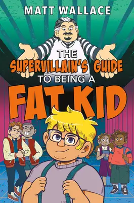 Sprievodca superzloducha, ako byť tučným dieťaťom - The Supervillain's Guide to Being a Fat Kid