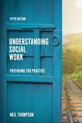 Porozumieť sociálnej práci: Príprava na prax - Understanding Social Work: Preparing for Practice