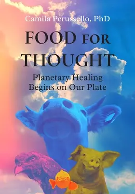 Podnety na zamyslenie: Uzdravenie planéty sa začína na našom tanieri - Food for Thought: Planetary Healing Begins on Our Plate