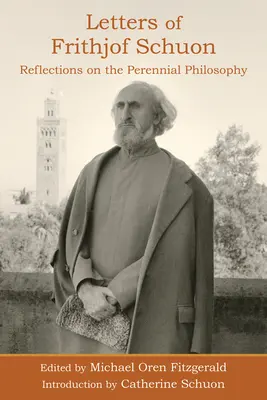 Listy Frithjofa Schuona: Úvahy o večnej filozofii - Letters of Frithjof Schuon: Reflections on the Perennial Philosophy