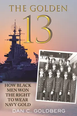 Zlatá trinástka: Ako si čierni muži vybojovali právo nosiť zlatú námornícku rovnošatu - The Golden Thirteen: How Black Men Won the Right to Wear Navy Gold