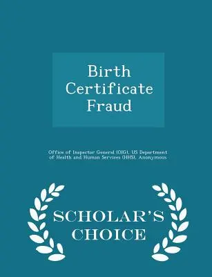 Podvody s rodnými listami - Scholar's Choice Edition (Office of Inspector General (Oig)) - Birth Certificate Fraud - Scholar's Choice Edition (Office of Inspector General (Oig))