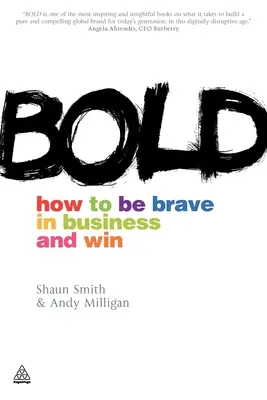Bold: Ako byť odvážny v podnikaní a zvíťaziť - Bold: How to Be Brave in Business and Win