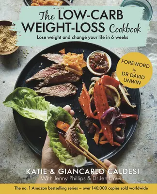 Kuchárka na chudnutie s nízkym obsahom uhľohydrátov: Kuchařka na chudnutie: schudnite a zmeňte svoj život za 6 týždňov - The Low-Carb Weight Loss Cookbook: Lose Weight and Change Your Life in 6 Weeks