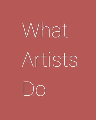 Čo robia umelci - What Artists Do