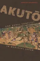 Akutó a vidiecky konflikt v stredovekom Japonsku - Akutō And Rural Conflict in Medieval Japan