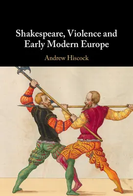 Shakespeare, násilie a ranonovoveká Európa - Shakespeare, Violence and Early Modern Europe
