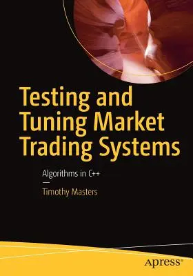 Testovanie a ladenie trhových obchodných systémov: Algoritmy v jazyku C++ a ich testovanie a testovanie - Testing and Tuning Market Trading Systems: Algorithms in C++