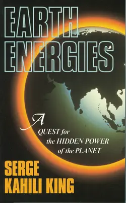 Energie Zeme: Pátranie po skrytej sile planéty - Earth Energies: A Quest for the Hidden Power of the Planet