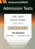 Prijímacie testy z matematiky AwesomeMath - nasledujúcich sedem rokov (2015 - 2021) - AwesomeMath Admission Tests - The Next Seven Years (2015-2021)
