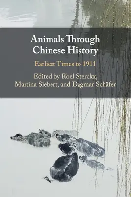 Zvieratá v čínskych dejinách: Najstaršie časy až rok 1911 - Animals Through Chinese History: Earliest Times to 1911