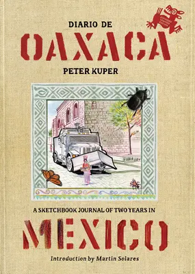 Diario de Oaxaca: Skicársky denník z dvoch rokov strávených v Mexiku - Diario de Oaxaca: A Sketchbook Journal of Two Years in Mexico