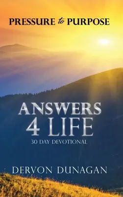 Tlakom k cieľu: 30-dňová pobožnosť Answers 4 Life - Pressure to Purpose: Answers 4 Life 30 Day Devotional