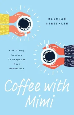 Káva s Mimi: Životodarné lekcie na formovanie budúcej generácie - Coffee With Mimi: Life-Giving Lessons To Shape the Next Generation