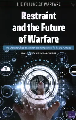 Zdržanlivosť a budúcnosť vojny: Zmeny globálneho prostredia a ich dôsledky pre vzdušné sily USA - Restraint and the Future of Warfare: The Changing Global Environment and Its Implications for the U.S. Air Force