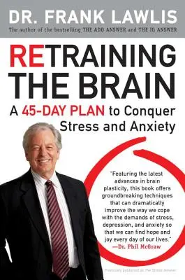 Preškolenie mozgu: Vydajte sa na cestu k prekonaniu stresu a úzkosti: 45-dňový plán na prekonanie stresu a úzkosti - Retraining the Brain: A 45-Day Plan to Conquer Stress and Anxiety