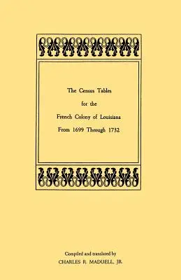 Tabuľky sčítania obyvateľov francúzskej kolónie Louisiana od roku 1699 do roku 1732 - The Census Tables for the French Colony of Louisiana from 1699 Through 1732