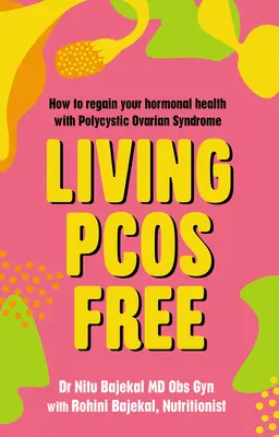 Život bez Pcos: Ako získať späť svoje hormonálne zdravie pri syndróme polycystických vaječníkov - Living Pcos Free: How to Regain Your Hormonal Health with Polycystic Ovarian Syndrome
