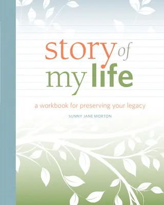 Príbeh môjho života: Pracovný zošit na zachovanie vášho dedičstva - Story of My Life: A Workbook for Preserving Your Legacy
